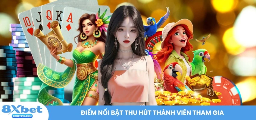 Điểm nổi bật thu hút thành viên tham gia