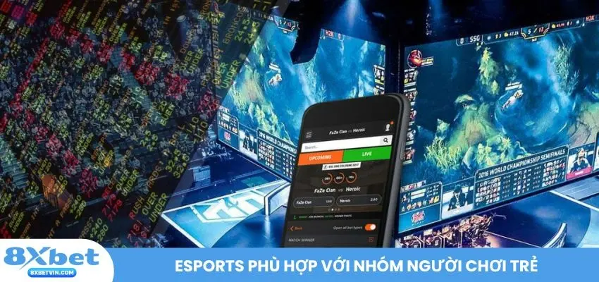 Esports phù hợp với nhóm người chơi trẻ
