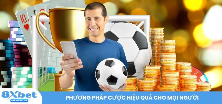 Phương pháp cược hiệu quả cho mọi người